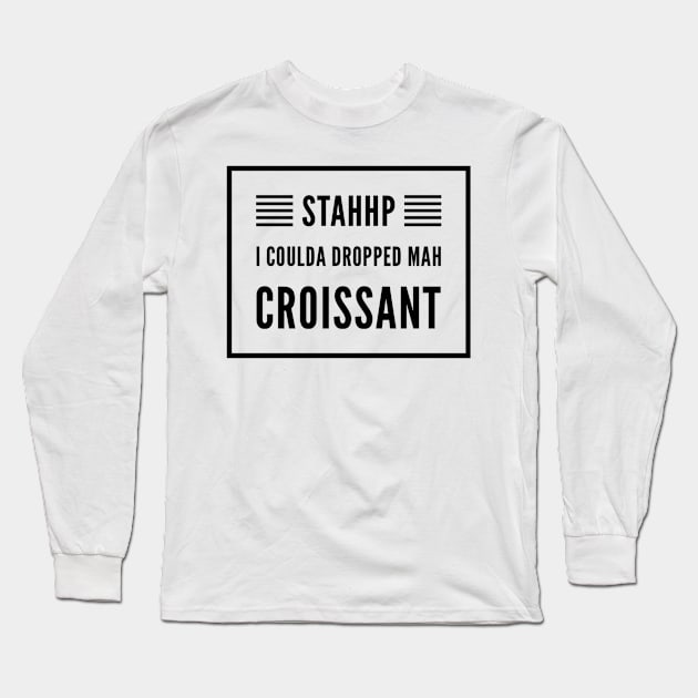 I coulda dropped mah croissant Long Sleeve T-Shirt by voidstickers